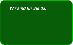 Wir sind f�r Sie da: